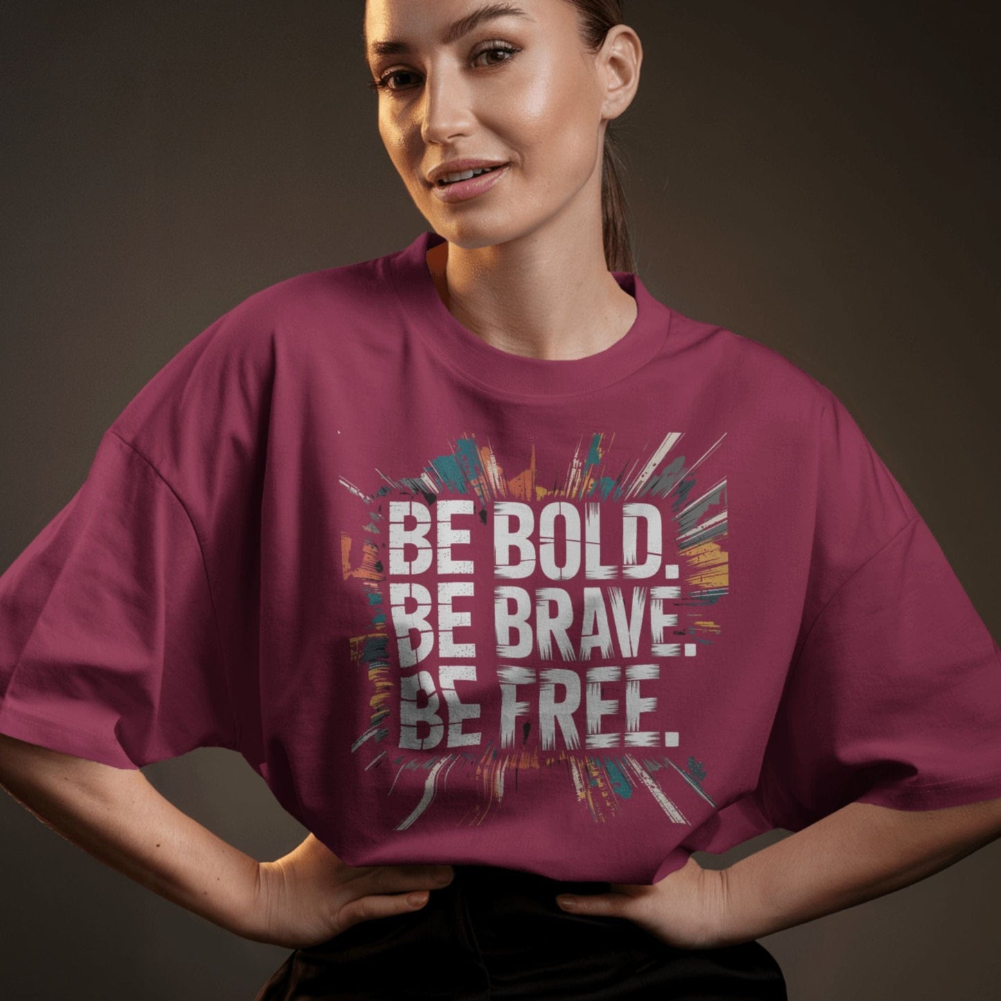 Be Bold. Be Brave. Be Free.