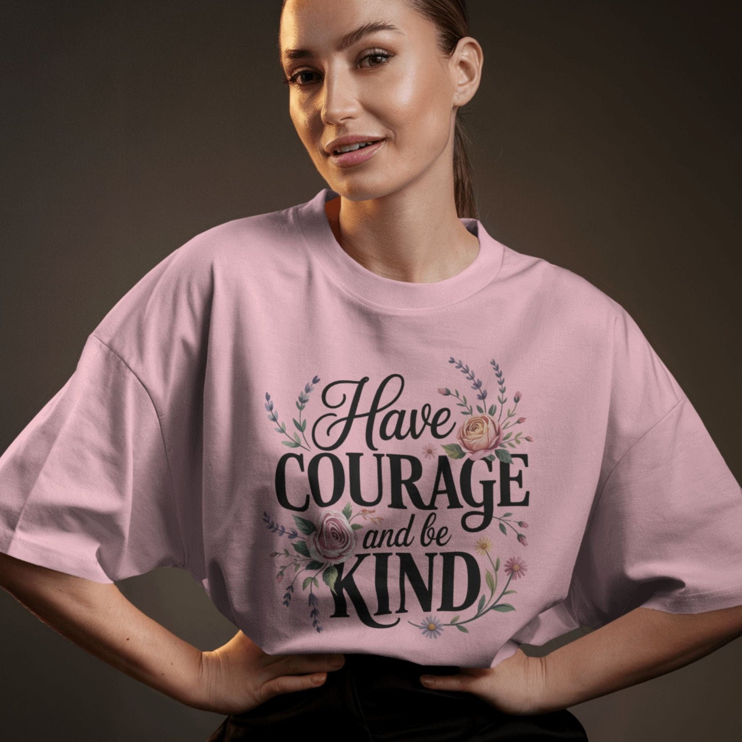 Have Courage and Be Kind