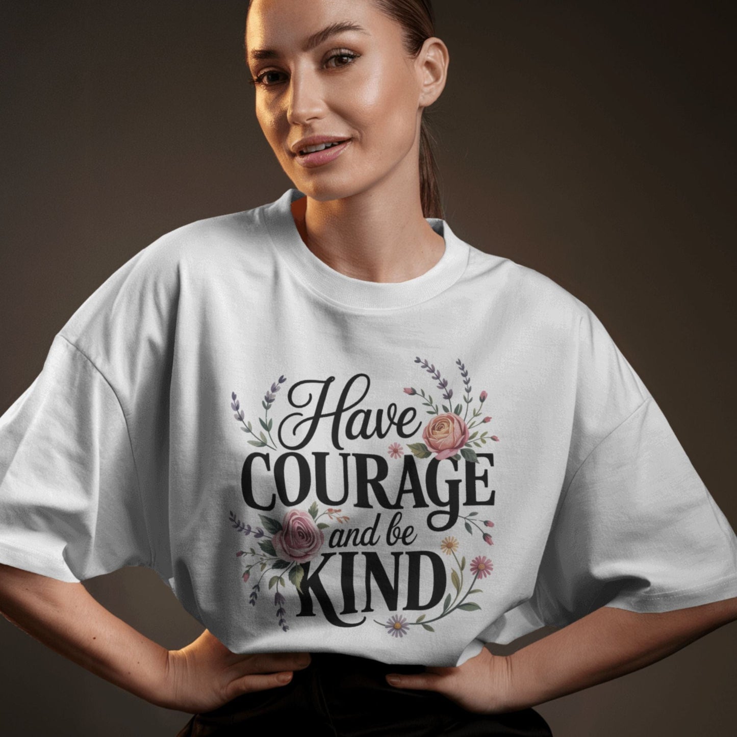 Have Courage and Be Kind