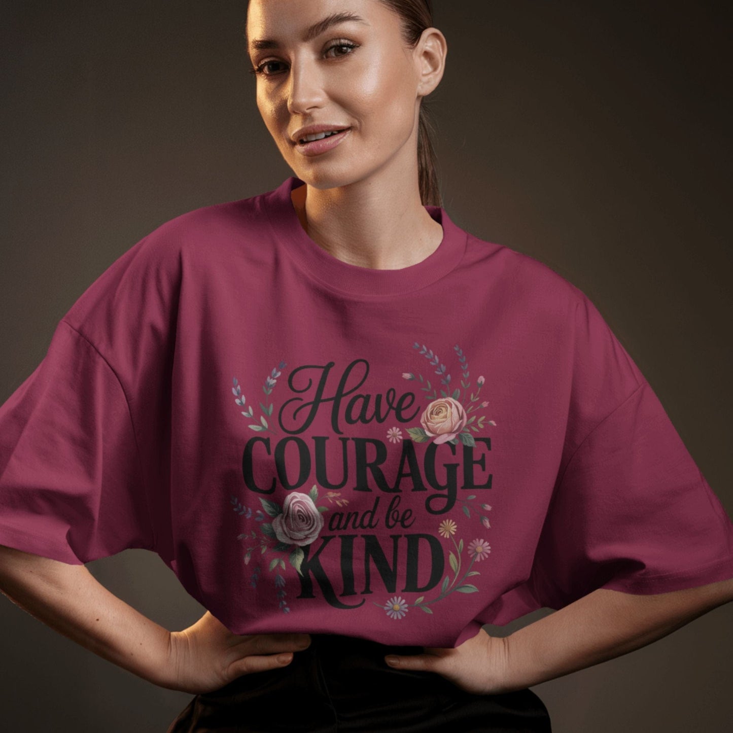 Have Courage and Be Kind
