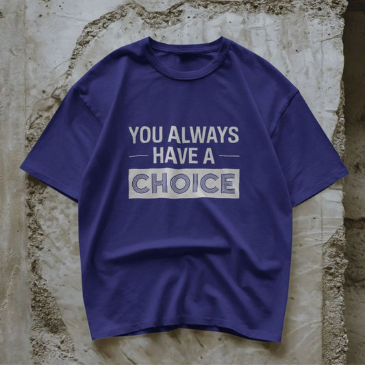 You always have a choice
